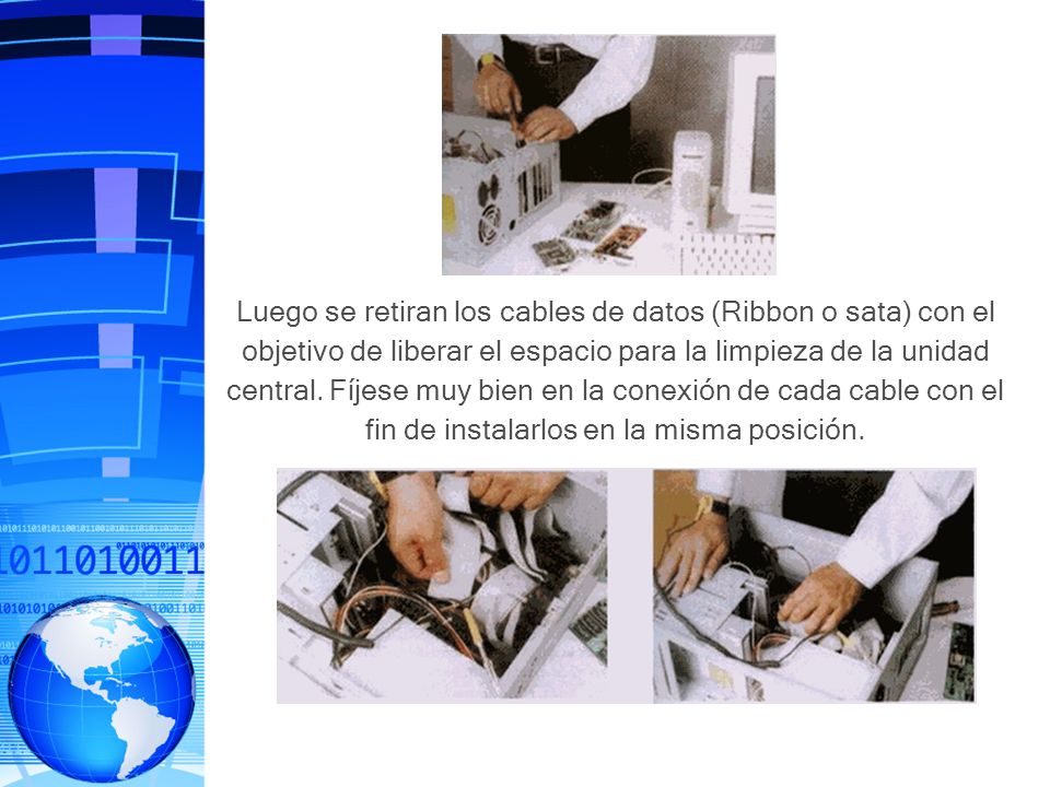 Luego se retiran los cables de datos (Ribbon o sata) con el objetivo de liberar el espacio para la limpieza de la unidad central.