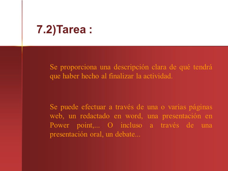 7.2)Tarea : Se puede efectuar a través de una o varias páginas web, un redactado en word, una presentación en Power point,...