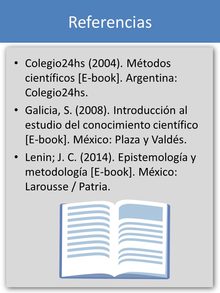 Referencias Colegio24hs (2004). Métodos científicos [E-book].
