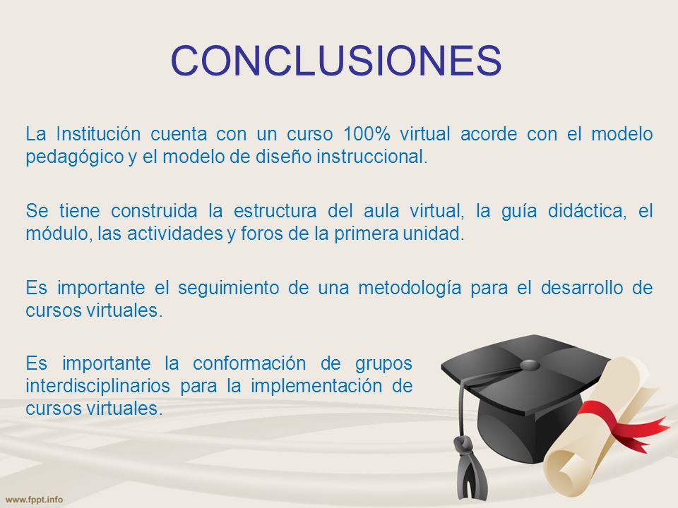 CONCLUSIONES La Institución cuenta con un curso 100% virtual acorde con el modelo pedagógico y el modelo de diseño instruccional.