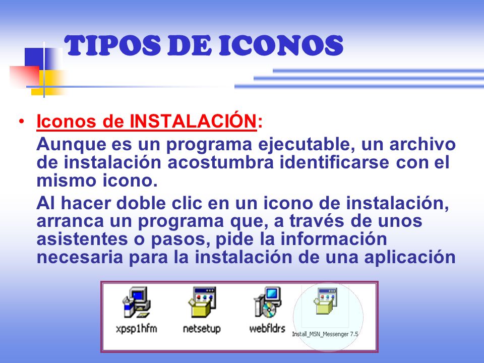 Iconos de INSTALACIÓN: Aunque es un programa ejecutable, un archivo de instalación acostumbra identificarse con el mismo icono.