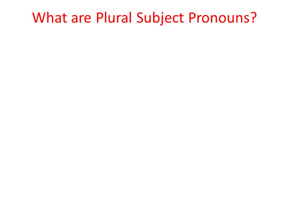 What are Plural Subject Pronouns