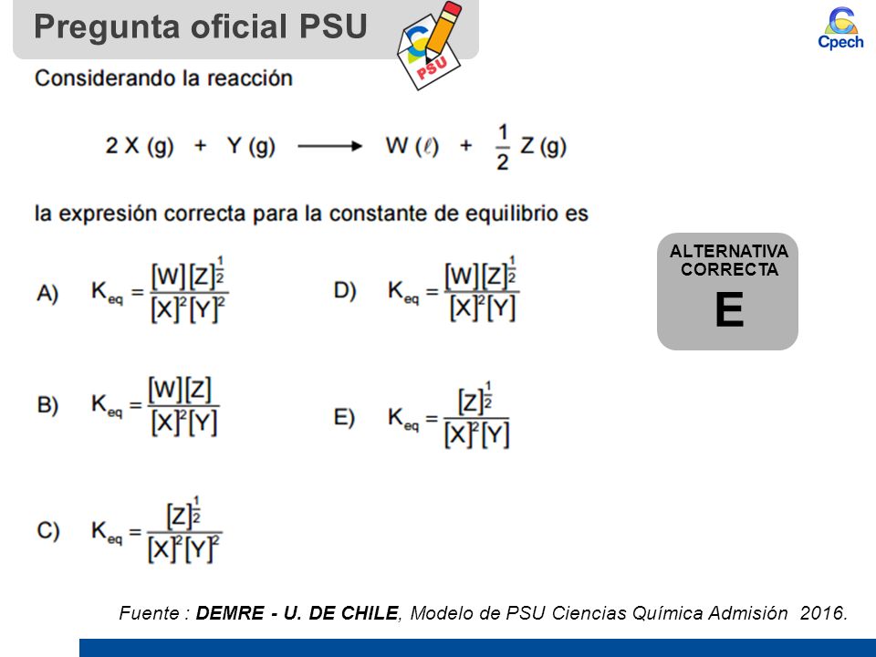 Pregunta oficial PSU Fuente : DEMRE - U. DE CHILE, Modelo de PSU Ciencias Química Admisión