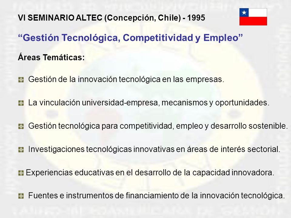 VI SEMINARIO ALTEC (Concepción, Chile) Gestión Tecnológica, Competitividad y Empleo Áreas Temáticas: Gestión de la innovación tecnológica en las empresas.