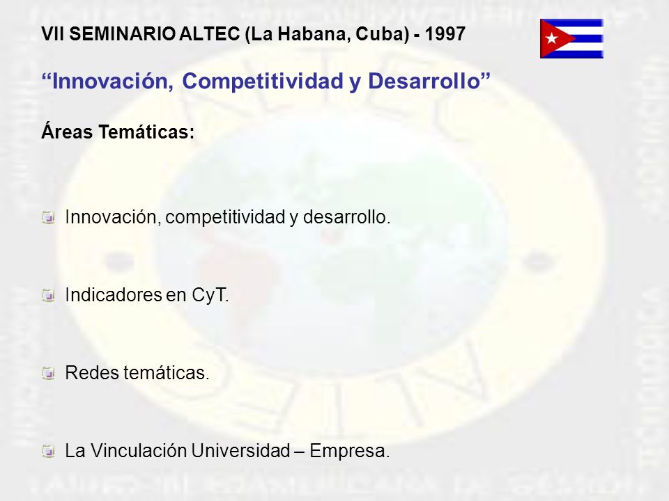 VII SEMINARIO ALTEC (La Habana, Cuba) Innovación, Competitividad y Desarrollo Áreas Temáticas: Innovación, competitividad y desarrollo.