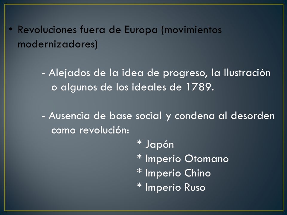 Revoluciones fuera de Europa (movimientos modernizadores) - Alejados de la idea de progreso, la Ilustración o algunos de los ideales de 1789.
