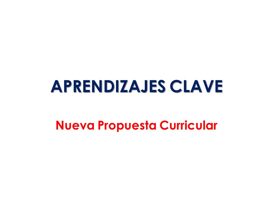 APRENDIZAJES CLAVE Nueva Propuesta Curricular