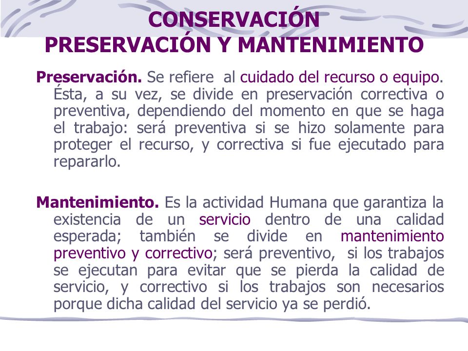 CONSERVACIÓN PRESERVACIÓN Y MANTENIMIENTO Preservación.