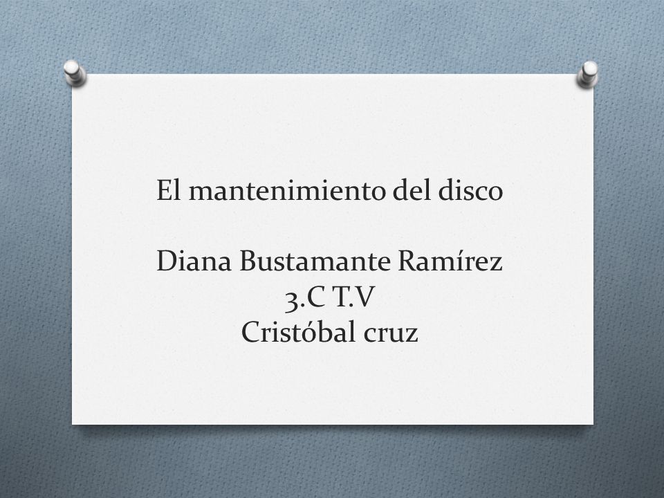 El mantenimiento del disco Diana Bustamante Ramírez 3.C T.V Cristóbal cruz