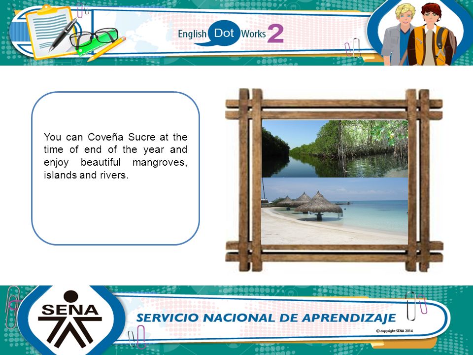 You can Coveña Sucre at the time of end of the year and enjoy beautiful mangroves, islands and rivers.