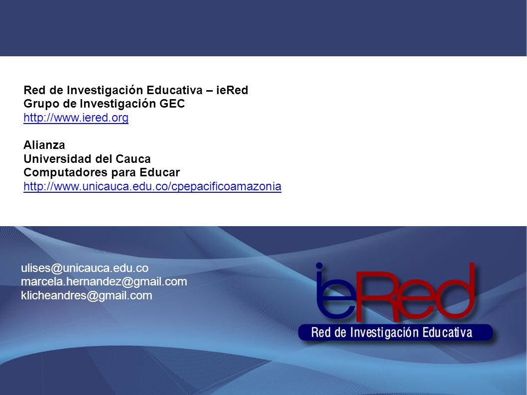 Red de Investigación Educativa – ieRed Grupo de Investigación GEC   Alianza Universidad del Cauca Computadores para Educar