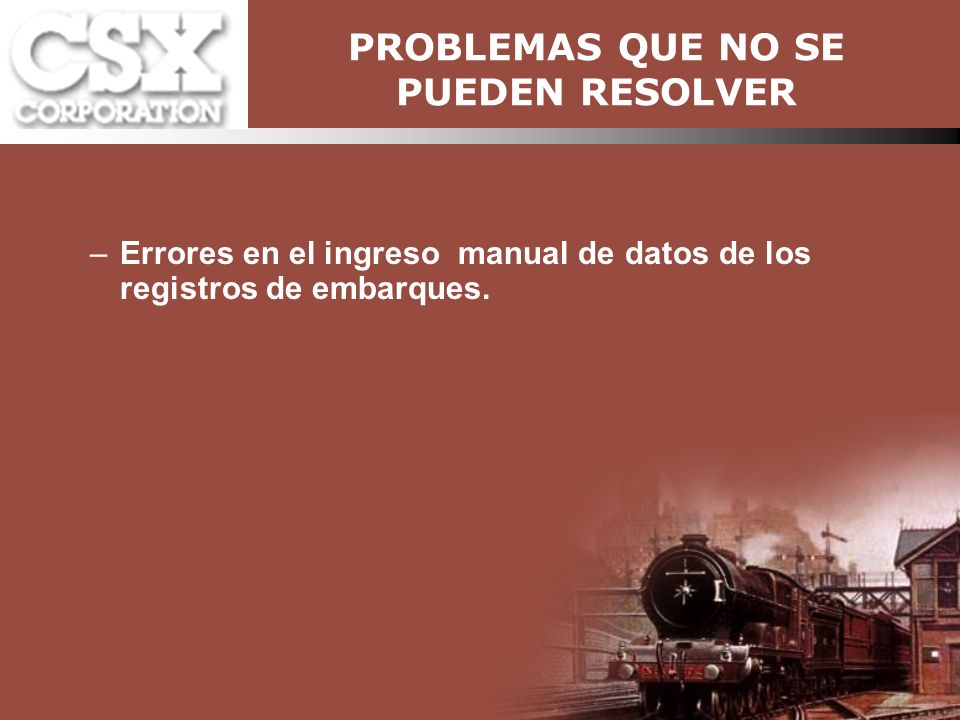 PROBLEMAS QUE NO SE PUEDEN RESOLVER –Errores en el ingreso manual de datos de los registros de embarques.
