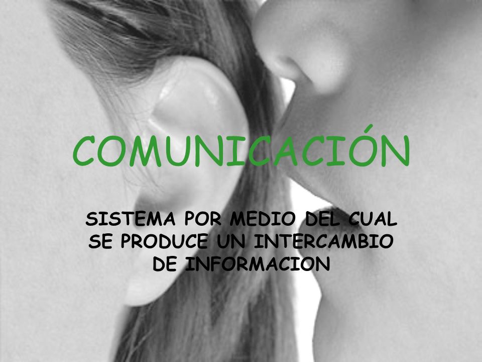 COMUNICACIÓN SISTEMA POR MEDIO DEL CUAL SE PRODUCE UN INTERCAMBIO DE INFORMACION