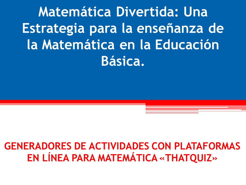 Matemática Divertida: Una Estrategia para la enseñanza de la Matemática en la Educación Básica.