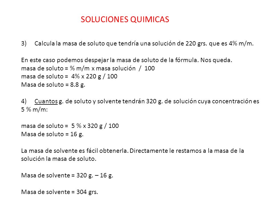 SOLUCIONES QUIMICAS 3) Calcula la masa de soluto que tendría una solución de 220 grs.