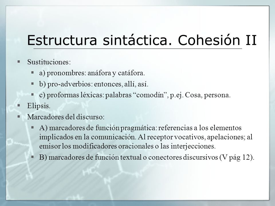 Estructura sintáctica. Cohesión II  Sustituciones:  a) pronombres: anáfora y catáfora.