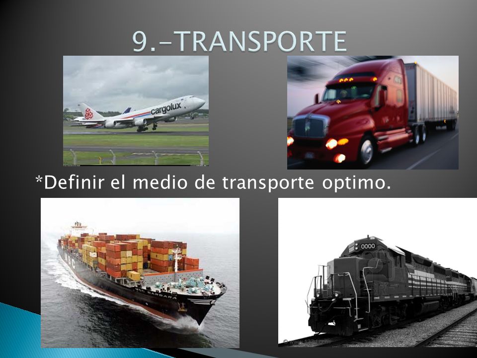 *Definir el medio de transporte optimo.