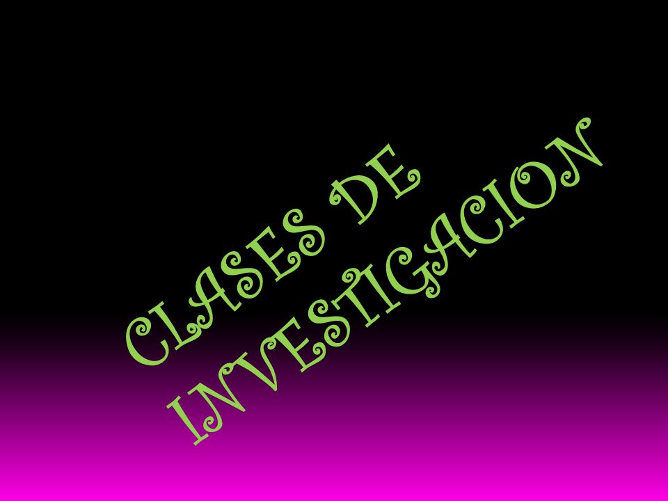 CLASES DE INVESTIGACION