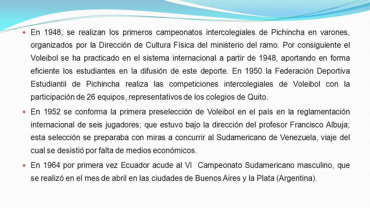 En 1948, se realizan los primeros campeonatos intercolegiales de Pichincha en varones, organizados por la Dirección de Cultura Física del ministerio del ramo.