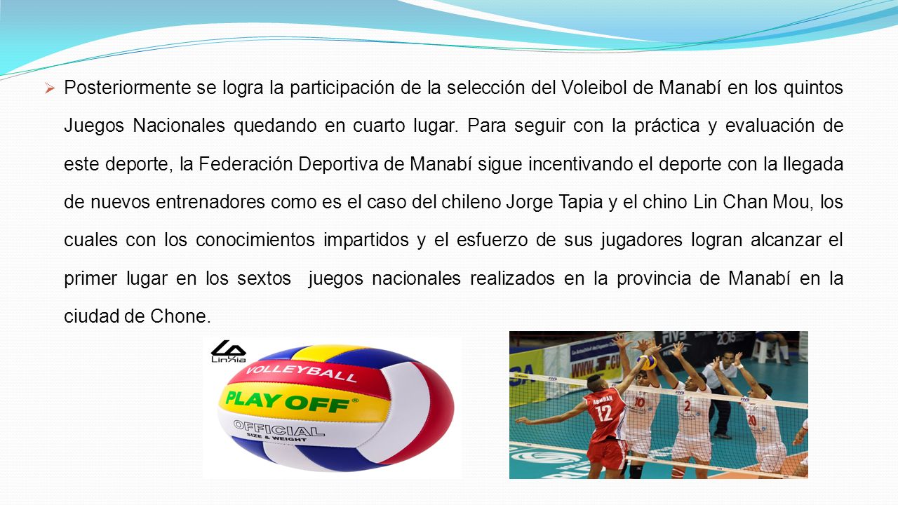  Posteriormente se logra la participación de la selección del Voleibol de Manabí en los quintos Juegos Nacionales quedando en cuarto lugar.