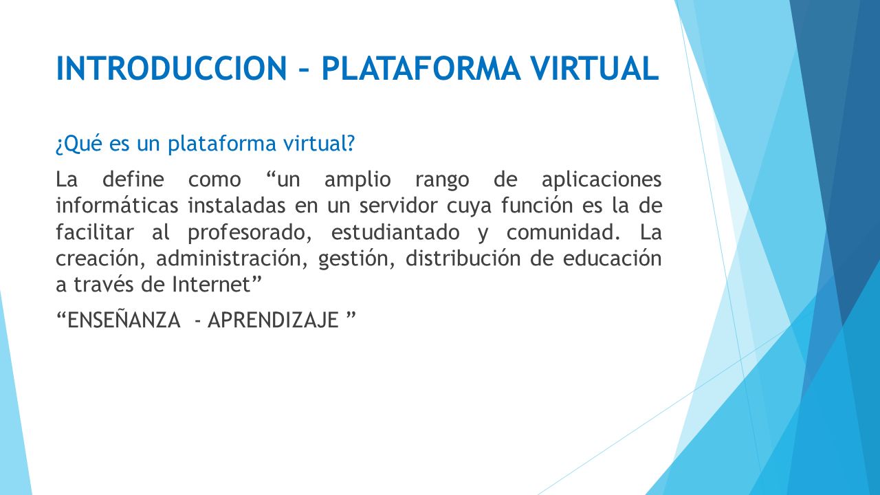 INTRODUCCION – PLATAFORMA VIRTUAL ¿Qué es un plataforma virtual.