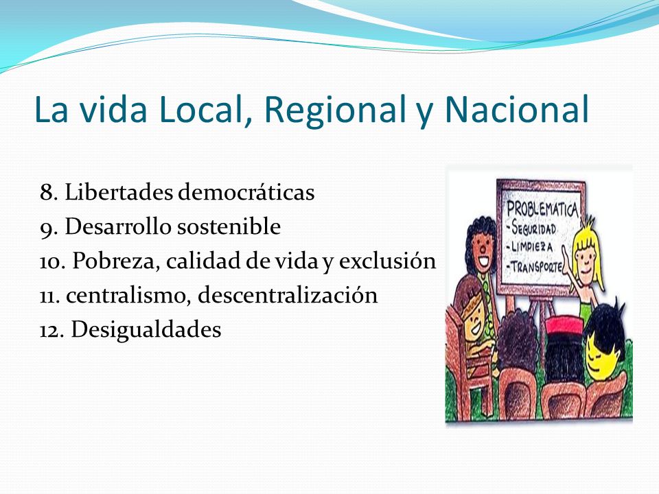 La vida Local, Regional y Nacional 8. Libertades democráticas 9.