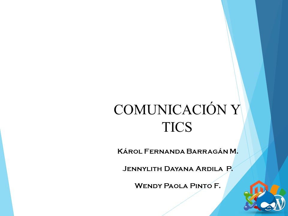 COMUNICACIÓN Y TICS Károl Fernanda Barragán M. Jennylith Dayana Ardila P. Wendy Paola Pinto F.