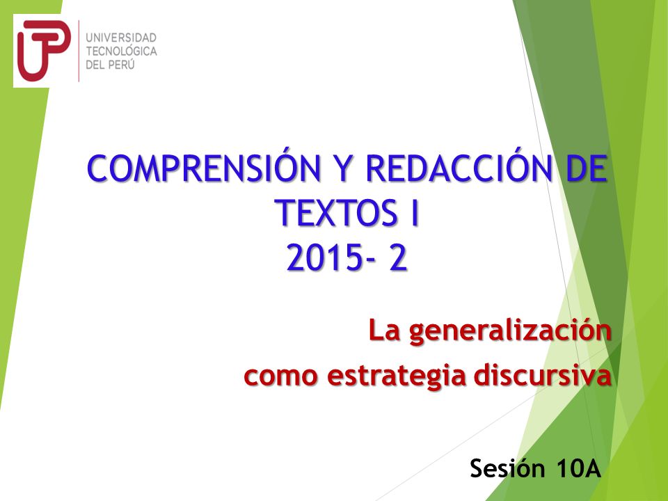 COMPRENSIÓN Y REDACCIÓN DE TEXTOS I La generalización como estrategia discursiva Sesión 10A