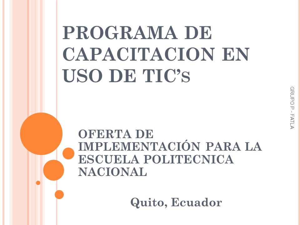 PROGRAMA DE CAPACITACION EN USO DE TIC’ S OFERTA DE IMPLEMENTACIÓN PARA LA ESCUELA POLITECNICA NACIONAL Quito, Ecuador