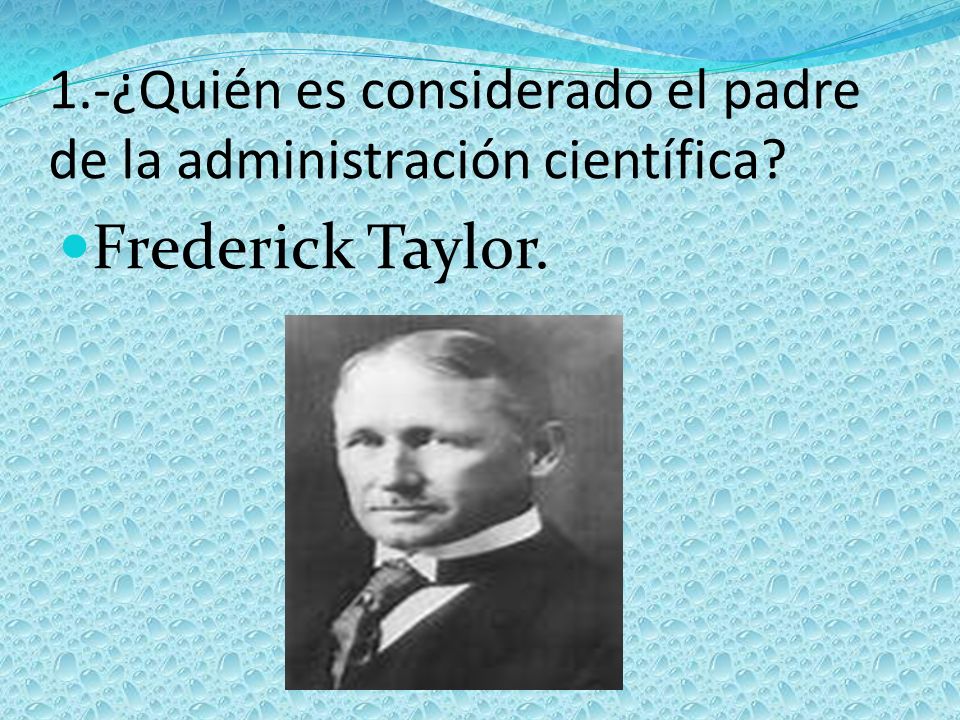 LA ADMINISTRACIÓN CIENTÍFICA. ¿Quién es considerado el padre de la administración  científica? Frederick Taylor. - ppt descargar