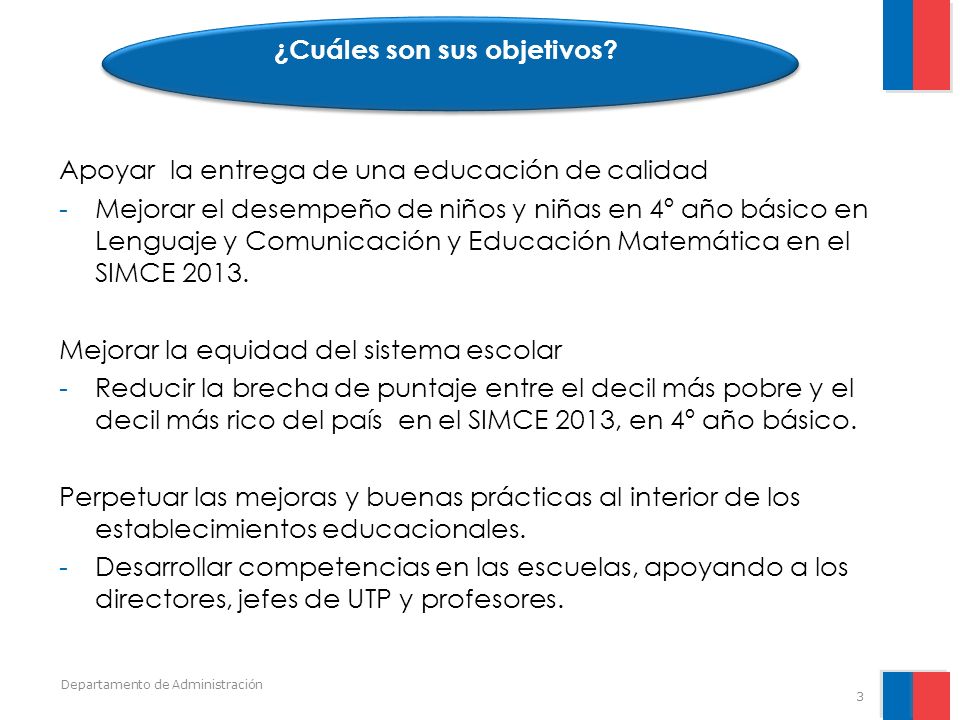 Apoyar la entrega de una educación de calidad -Mejorar el desempeño de niños y niñas en 4º año básico en Lenguaje y Comunicación y Educación Matemática en el SIMCE 2013.