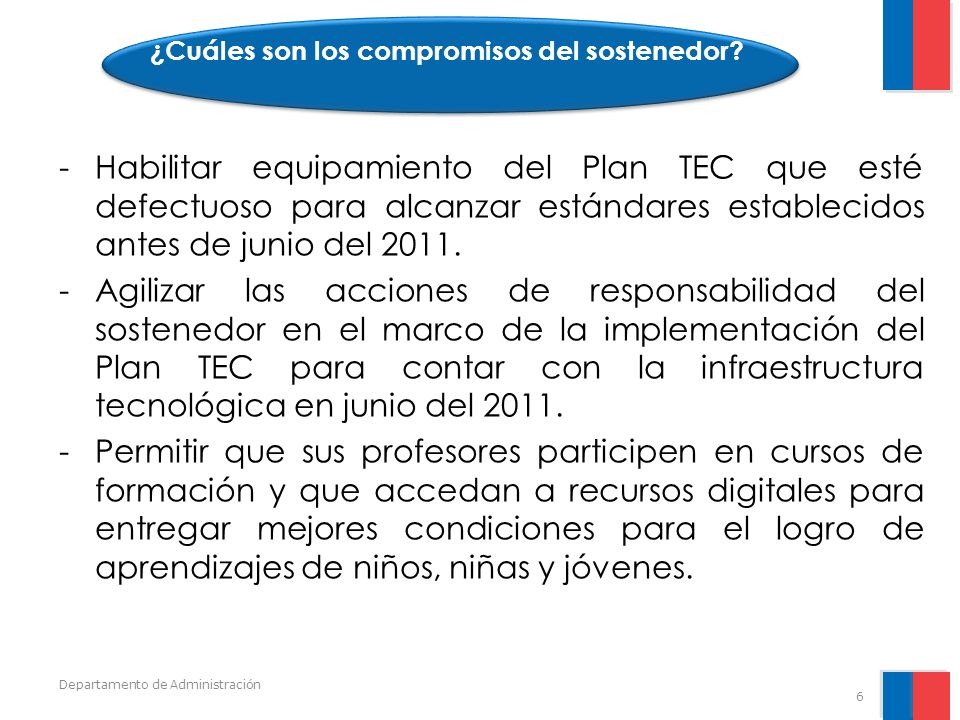 -Habilitar equipamiento del Plan TEC que esté defectuoso para alcanzar estándares establecidos antes de junio del 2011.