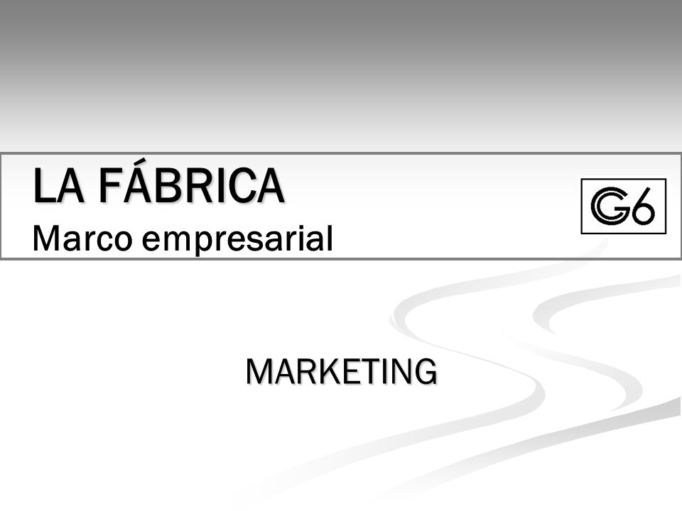 LA FÁBRICA LA FÁBRICA Marco empresarial MARKETING