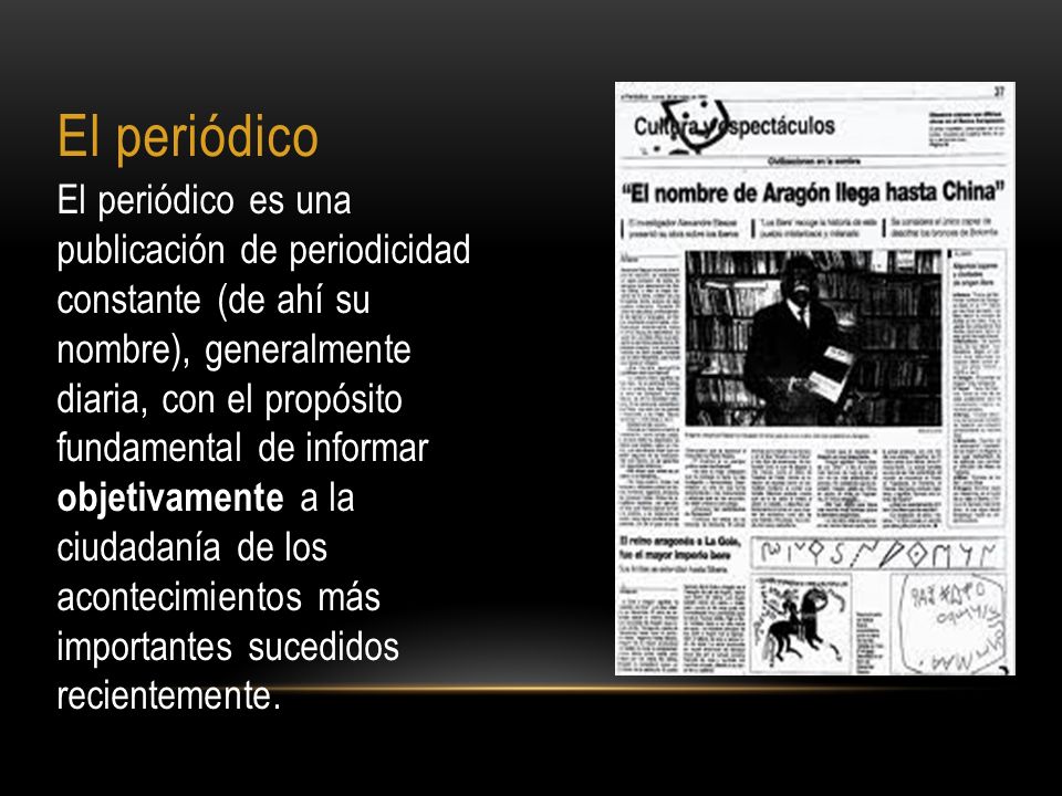 El periódico El periódico es una publicación de periodicidad constante (de ahí su nombre), generalmente diaria, con el propósito fundamental de informar objetivamente a la ciudadanía de los acontecimientos más importantes sucedidos recientemente.