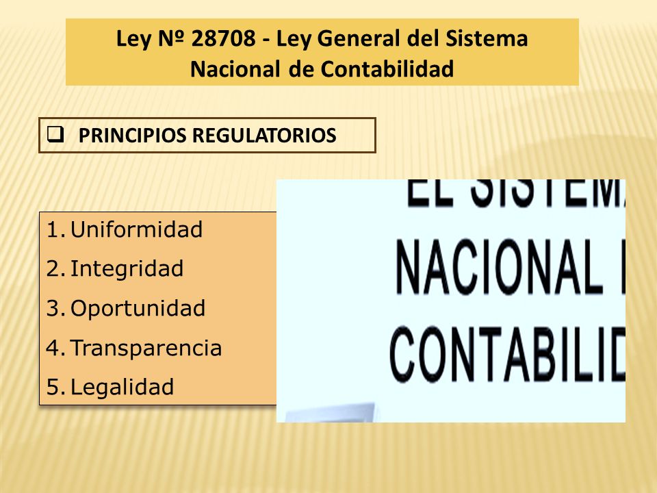  PRINCIPIOS REGULATORIOS Ley Nº Ley General del Sistema Nacional de Contabilidad 1.
