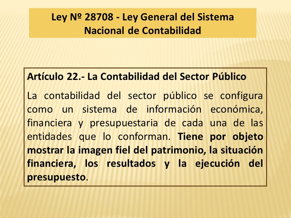 Artículo 22.- La Contabilidad del Sector Público La contabilidad del sector público se configura como un sistema de información económica, financiera y presupuestaria de cada una de las entidades que lo conforman.