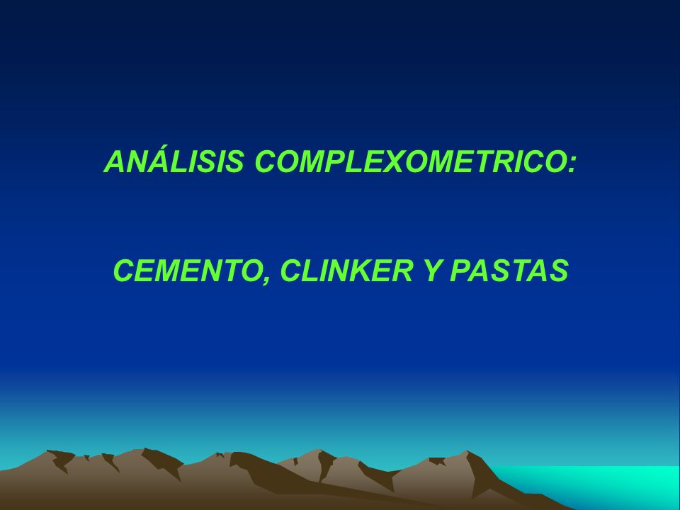 ANÁLISIS COMPLEXOMETRICO: CEMENTO, CLINKER Y PASTAS