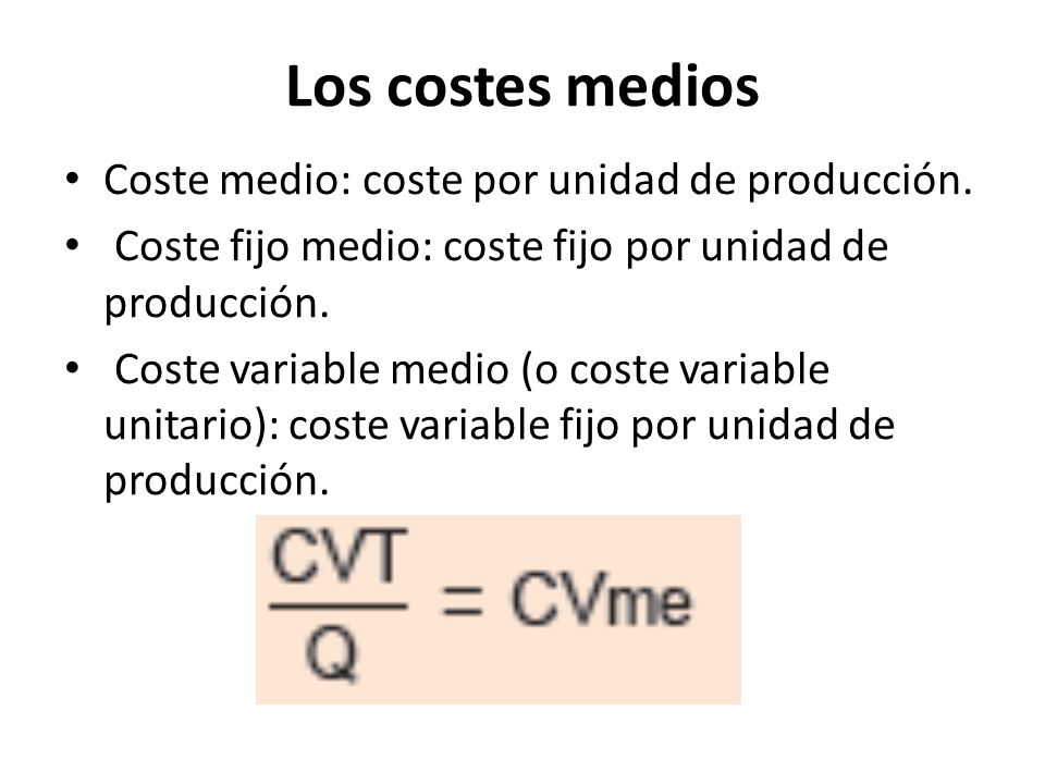 Los costes medios Coste medio: coste por unidad de producción.