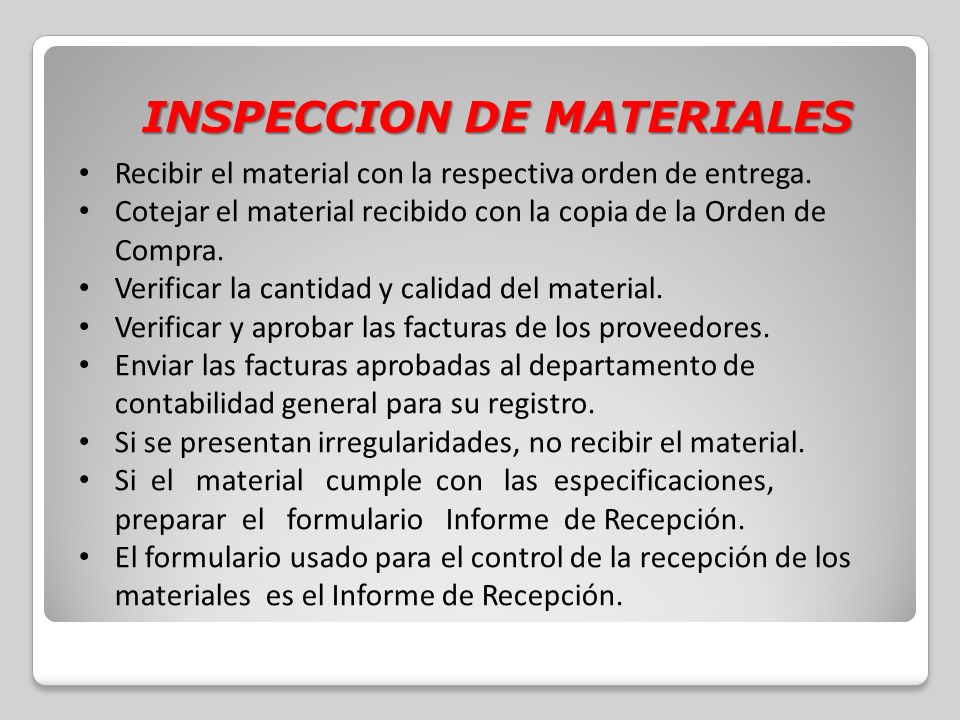 INSPECCION DE MATERIALES Recibir el material con la respectiva orden de entrega.