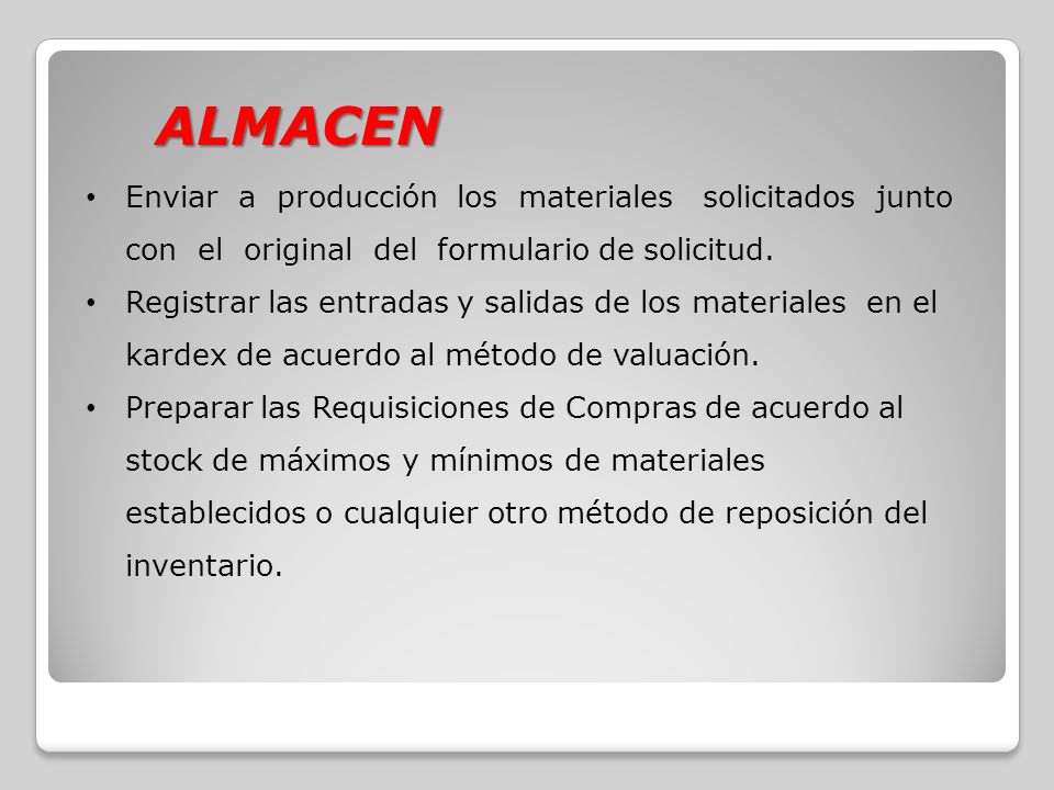 ALMACEN Enviar a producción los materiales solicitados junto con el original del formulario de solicitud.