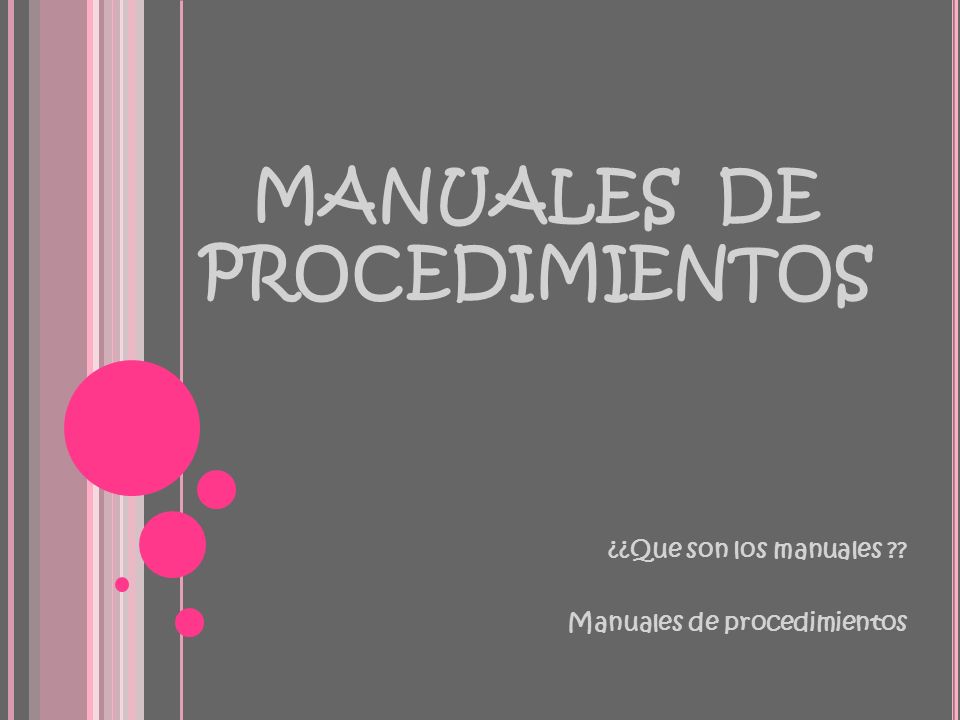 MANUALES DE PROCEDIMIENTOS ¿¿Que son los manuales Manuales de procedimientos