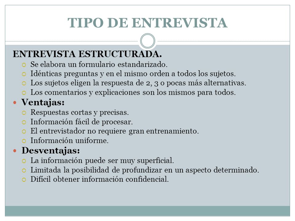 TIPO DE ENTREVISTA ENTREVISTA ESTRUCTURADA.  Se elabora un formulario estandarizado.
