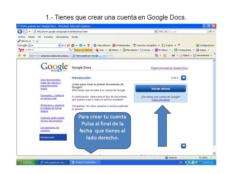 1.- Tienes que crear una cuenta en Google Docs.