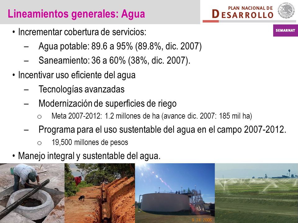 Lineamientos generales: Agua Incrementar cobertura de servicios: –Agua potable: 89.6 a 95% (89.8%, dic.