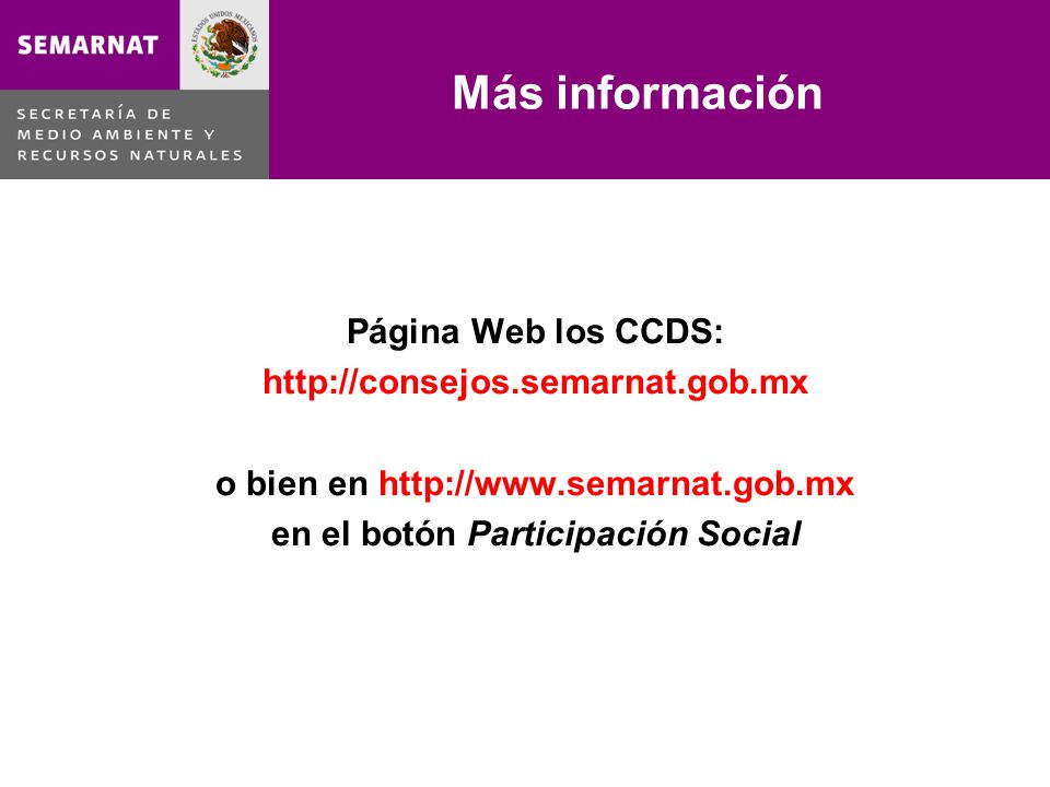 Más información Página Web los CCDS:   o bien en   en el botón Participación Social