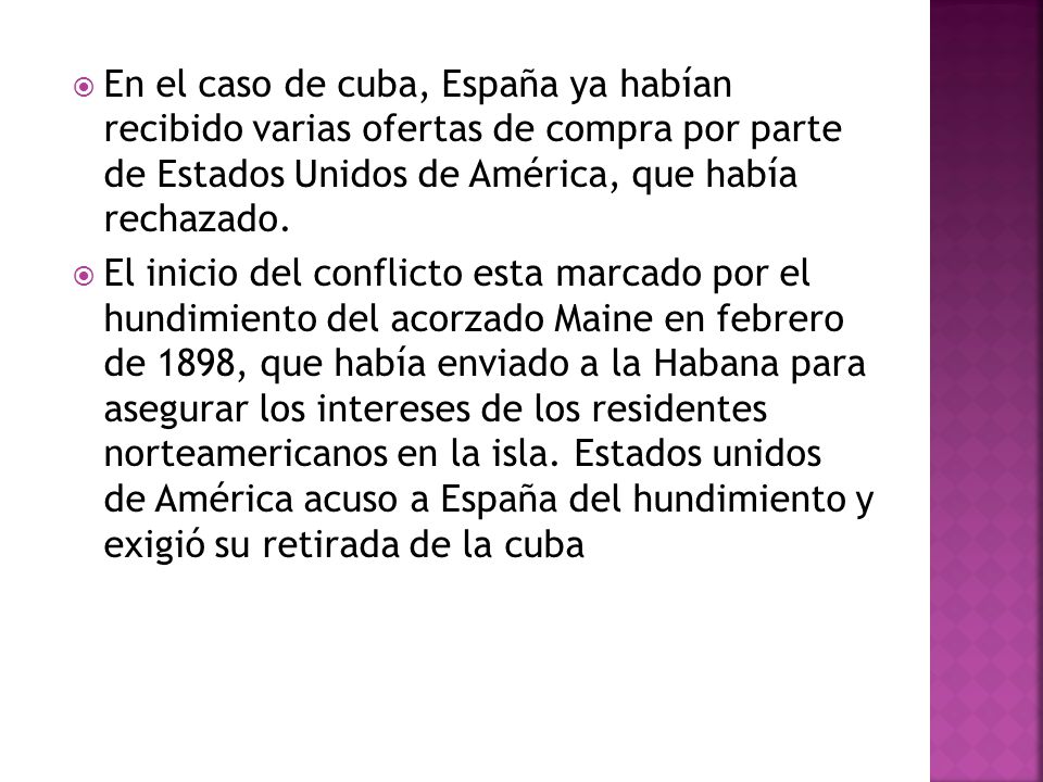 En el caso de cuba, España ya habían recibido varias ofertas de compra por parte de Estados Unidos de América, que había rechazado.