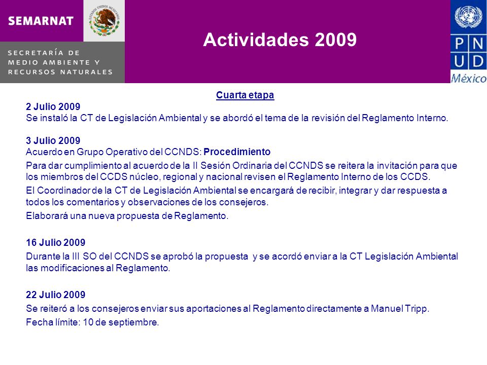 Cuarta etapa 2 Julio 2009 Se instaló la CT de Legislación Ambiental y se abordó el tema de la revisión del Reglamento Interno.