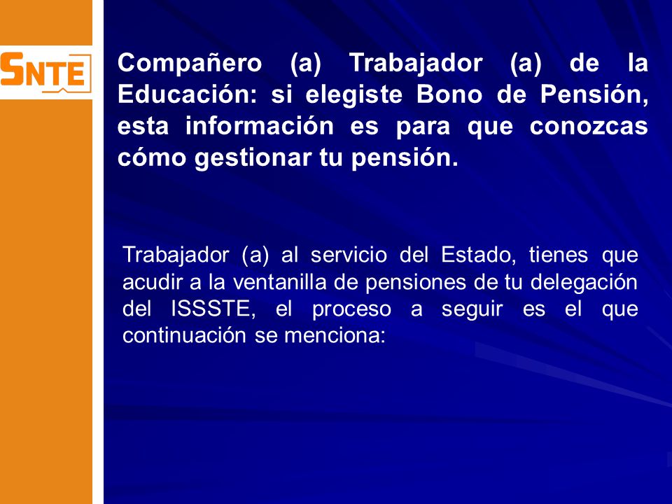 Compañero (a) Trabajador (a) de la Educación: si elegiste Bono de Pensión, esta información es para que conozcas cómo gestionar tu pensión.