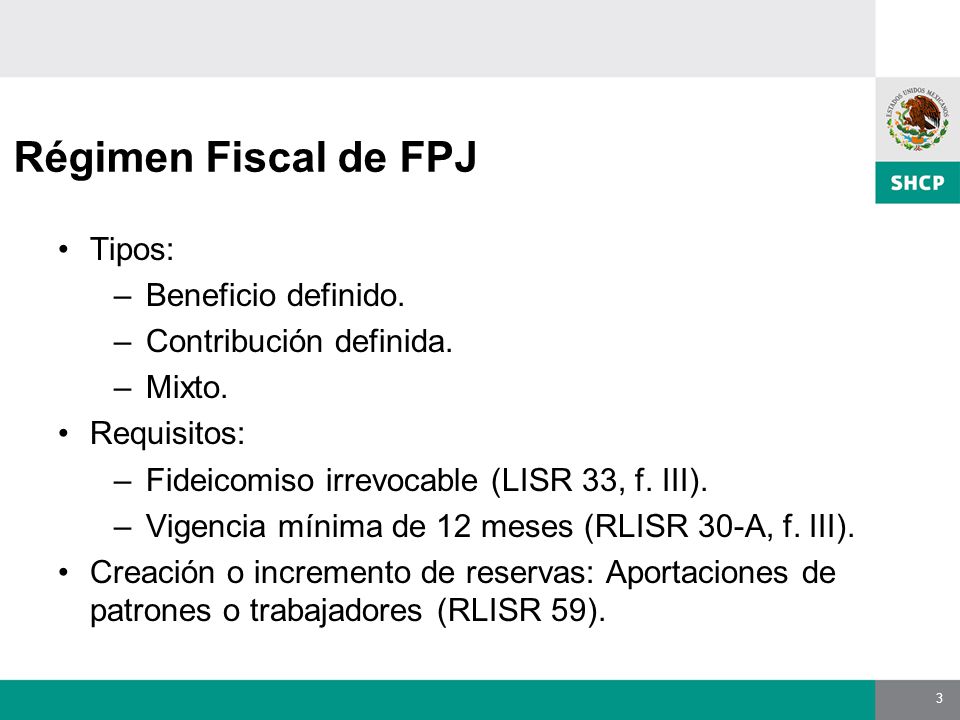 3 Régimen Fiscal de FPJ Tipos: –Beneficio definido.