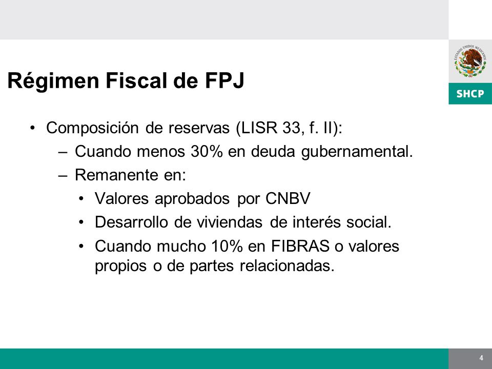 4 Régimen Fiscal de FPJ Composición de reservas (LISR 33, f.